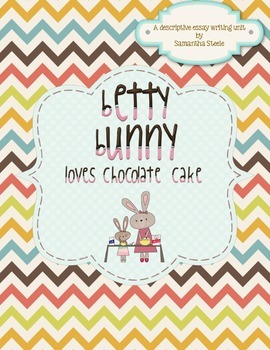 Preview of Betty Bunny Loves Chocolate Cake - CCSS Descriptive Writing Activity
