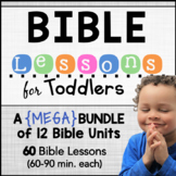 Bible Lessons Curriculum: A MEGA Bundle - for TODDLERS AGES 1-3