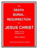 Easter - Bible Lesson-The Death, Burial & Resurrection of 