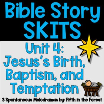 Preview of Bible Story Skits Unit 4 The Nativity Baptism and Temptation