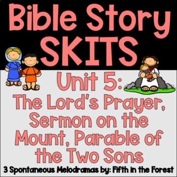 Preview of Bible Story Skits Unit 5 The Lord's Prayer Sermon on the Mount and Prodigal Son