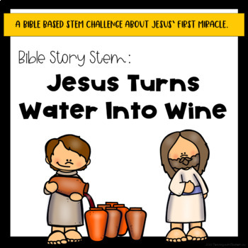 Bible Story Stem Jesus Turns Water Into Wine by Teaching with Elizabeth Joy