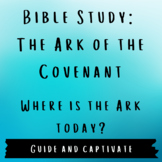 Bible Study: The Ark of the Covenant - What Happened to th