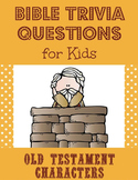 Bible Trivia Questions for Kids:  Old Testament Characters