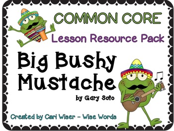 Preview of Big Bushy Mustache - Common Core Lesson Resource Pack