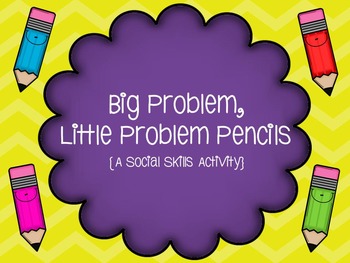 Preview of Big Problem, Little Problem Pencils: A Social Skills Activity