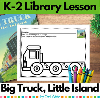 Preview of Big Truck Little Island Library Lesson for Kindergarten First & Second Grade