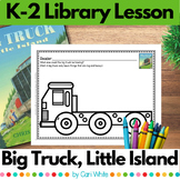 Big Truck Little Island Library Lesson for Kindergarten Fi
