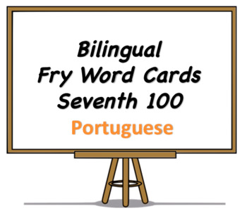Preview of Bilingual Fry Words (Seventh 100), Portuguese and English Flash Cards