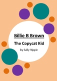 Billie B Brown - The Copycat Kid by Sally Rippin - 6 Worksheets