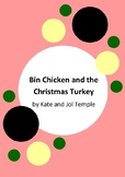 Bin Chicken and the Christmas Turkey by Kate and Jol Templ