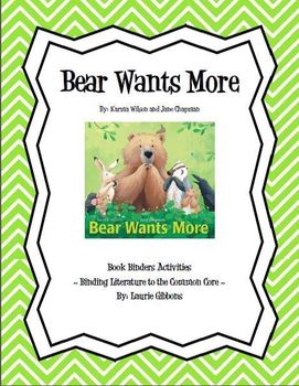Preview of Binding Literature to the Common Core ~ Bear Wants More by: Karma Wilson