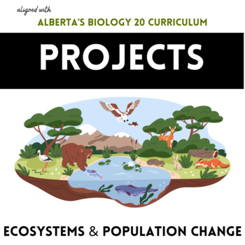 Preview of Biology 20: Ecosystems & Population Change Projects