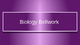 Biology Bellwork