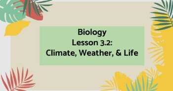 Preview of Biology Lesson 3.2: Climate, Weather, & Life MS Word Guided Notes & PowerPoint