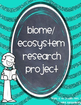 Preview of Biome/Ecosystem Research Project