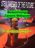Biotechnology Careers Webquest : STEM Careers of the Futur