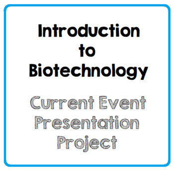 Preview of Biotechnology- Presentations- Current Event Project