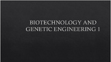 Biotechnology and Genetic Engineering 1