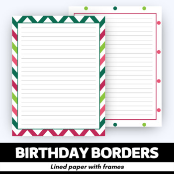 Preview of Birthday Borders - Lined Writing Papers with Frames
