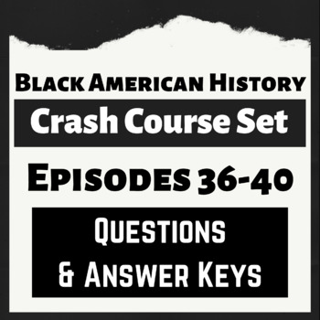 Preview of Black American History Crash Course Questions Episodes 36-40 with Answer Key