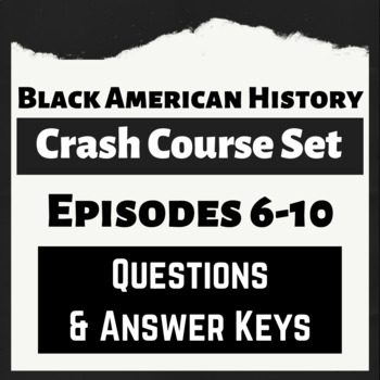 Preview of Black American History Crash Course Questions Episodes 6-10 with Answer Key