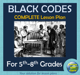 Reconstruction Era: Black Codes COMPLETE Lesson Plan for 5
