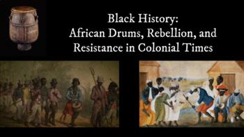 Preview of Black History: African Drums, Rebellion, and Resistance in Colonial Times