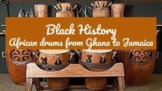 Black History: African Drums from Ghana to Jamaica