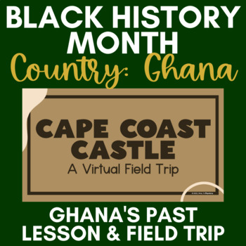 Preview of Black History Month | African Slave Trade | Ghana | Lesson, Virtual Field Trip+