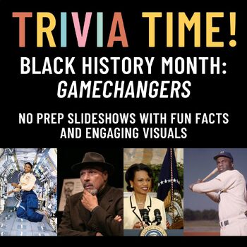 Preview of Black History Month Trivia: Gamechangers - Trivia Time Slideshow
