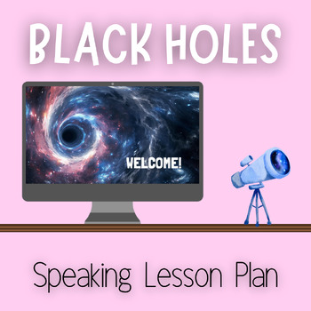 Preview of Black Holes: Advanced Speaking Lesson Plan for Teens & Adults