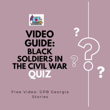 Preview of Black Soldiers in the Civil War Video Link & Quiz PBS Georgia Stories SS8H5