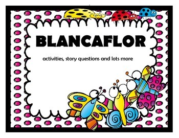 Blancaflor - Story Questions + Activities + ( bundle) by Creative Works