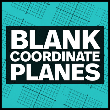 Preview of Blank Coordinate Planes - TONS of Options!