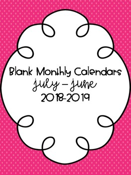 Preview of Blank Monthly Calendars 2018-2019 {FREEBIE!}