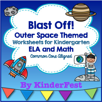 Preview of Blast Off! Outer Space Themed Worksheets for Kindergarten - ELA. and. Math