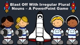 Blast Off With Irregular Plural Nouns - A PowerPoint Game