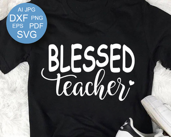 Download Blessed Teacher Svg Blessed Svg Teacher Shirts Svg Files Sayings Teacher Gift