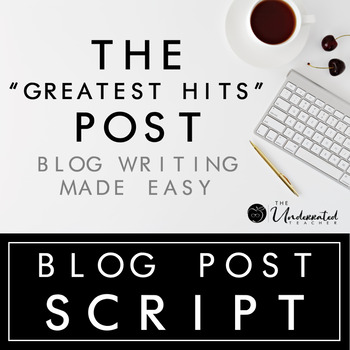 Preview of Blog Post Script - The "Greatest Hits" Post