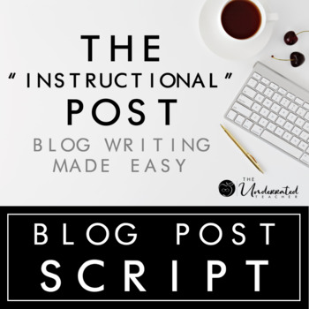Preview of Blog Post Script - The "Instructional" Post