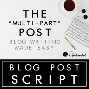 Preview of Blog Post Script - The "Multi-Part" Post