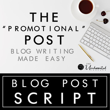 Preview of Blog Post Script - The "Promotional" Post