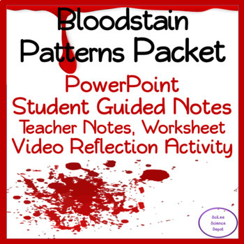 Preview of Bloodstain Patterns Packet PowerPoint, Student Guided Notes, Worksheet, Activity