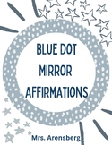 Blue Dot Mirror Affirmations- Mrs. Arensberg