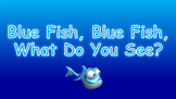 Blue Fish, Blue Fish, What Do You See PowerPoint Show + PD