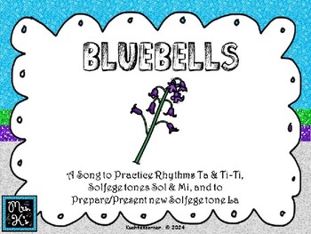 Preview of Bluebells - A Song to Practice/Present Ta, Ti-Ti, Sol, Mi & New Tone La - PPT Ed