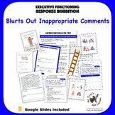 Blurts or Call Outs  Inappropriate Comments Executive Func