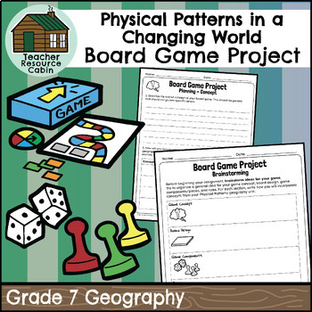 Preview of Board Game Project - Physical Patterns in a Changing World (Grade 7 Geography)