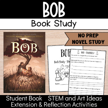 Preview of Bob | Read Aloud | Novel Study | Student Book | STEM | Extension Activities